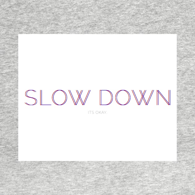 slow down by stupidpotato1